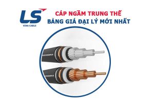 Báo Giá Đại Lý Cáp Ngầm Trung Thế LS VINA Mới Nhất