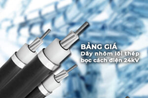 Cập nhật bảng báo giá dây nhôm lõi thép bọc cách điện 24kV